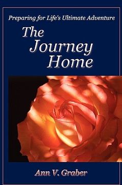 portada the journey home: preparing for life's ultimate adventure (en Inglés)