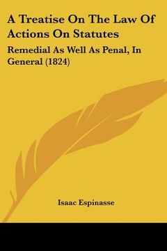 portada a treatise on the law of actions on statutes: remedial as well as penal, in general (1824)