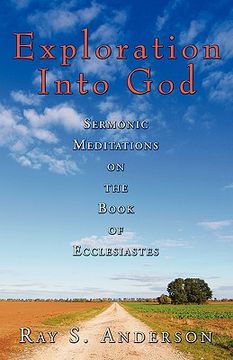 portada exploration into god: sermonic meditations on the book of ecclesiastes (en Inglés)