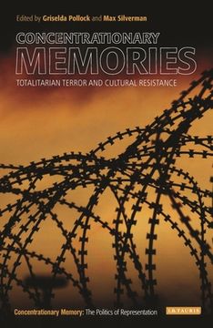 portada Concentrationary Memories: Totalitarian Terror and Cultural Resistance (en Inglés)