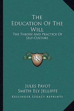 portada the education of the will: the theory and practice of self-culture (en Inglés)