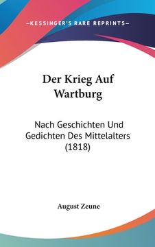 portada Der Krieg Auf Wartburg: Nach Geschichten Und Gedichten Des Mittelalters (1818) (en Alemán)