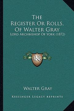 portada the register or rolls, of walter gray: lord archbishop of york (1872) (en Inglés)