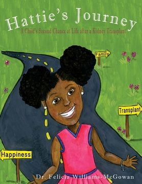portada Hattie's journey: A Child's Second Chance at Life After a Kidney Transplant (en Inglés)