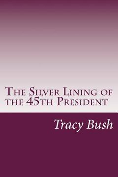portada The Silver Lining of the 45th President (en Inglés)