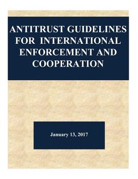 portada Antitrust Guidelines for International Enforcement and Cooperation (en Inglés)