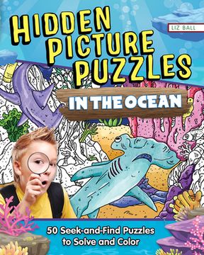 portada Hidden Picture Puzzles in the Ocean: 50 Seek-And-Find Puzzles to Solve and Color (en Inglés)