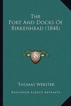 portada the port and docks of birkenhead (1848) (in English)