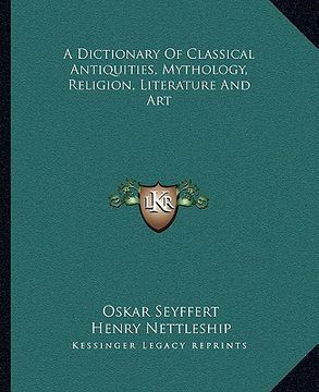 portada a dictionary of classical antiquities, mythology, religion, literature and art