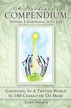 portada A Gardener's Compendium Volume 1 Gardening With Life (en Inglés)