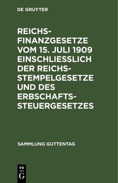 portada Reichsfinanzgesetze vom 15. Juli 1909 Einschließlich der Reichsstempelgesetze und des Erbschaftssteuergesetzes 