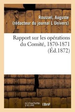 portada Rapport Sur Les Opérations Du Comité, 1870-1871 (en Francés)