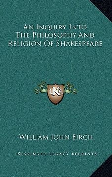 portada an inquiry into the philosophy and religion of shakespeare (en Inglés)