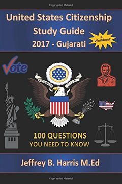 portada United States Citizenship Study Guide and Workbook - Gujarati: 100 Questions You Need To Know