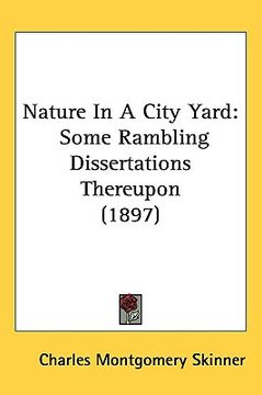 portada nature in a city yard: some rambling dissertations thereupon (1897)