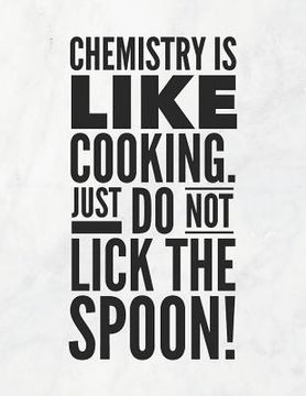 portada Chemistry Is Like Cooking, Just Do Not Lick The Spoon!: 8.5x11 Large Graph Notebook with Floral Margins for Adult Coloring (en Inglés)