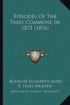 portada episodes of the paris commune in 1871 (1876) (en Inglés)