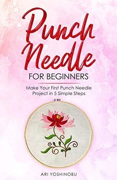 portada Punch Needle for Beginners: Make Your First Punch Needle Project in 5 Simple Steps (en Inglés)