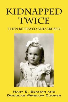 portada Kidnapped Twice: Then Betrayed and Abused (in English)