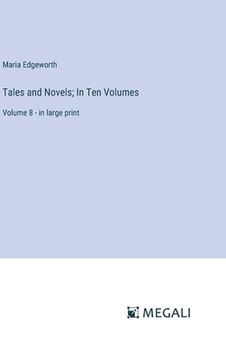 portada Tales and Novels; In Ten Volumes: Volume 8 - in large print (en Inglés)