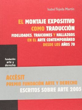 portada El Montaje Expositivo Como Traducción: Fidelidades, Traiciones y Hallazgos en el Arte Contemporáneo Desde los Años 70 (Arte y Derecho) (in Spanish)