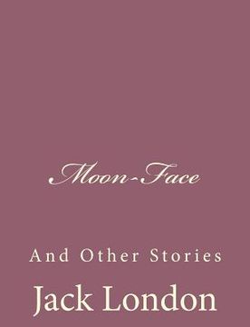portada Moon-Face: And Other Stories (in English)
