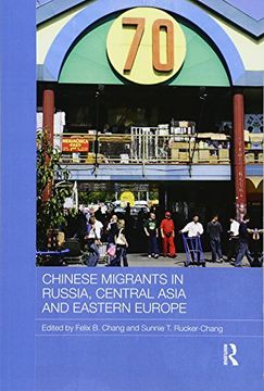 portada Chinese Migrants in Russia, Central Asia and Eastern Europe (Routledge Contemporary Russia and Eastern Europe Series) (in English)