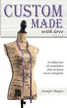 portada Custom Made With Love: A Collection Of Reminders That In Jesus We're Complete (en Inglés)