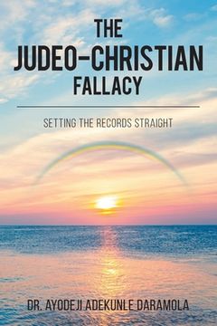 portada The Judeo-Christian Fallacy: Setting The Records Straight (en Inglés)