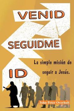 portada Venid - Seguidme - Id: La simple mision de seguir a Jesus.