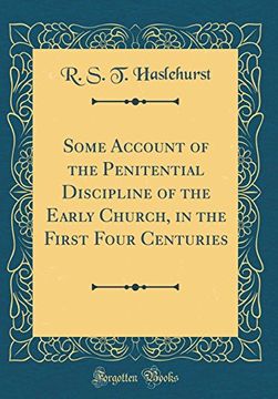 portada Some Account of the Penitential Discipline of the Early Church, in the First Four Centuries Classic Reprint