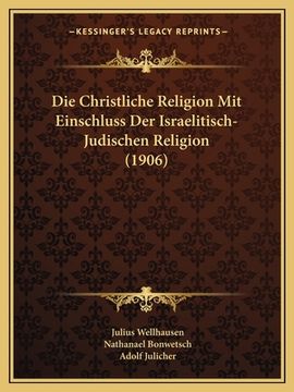 portada Die Christliche Religion Mit Einschluss Der Israelitisch-Judischen Religion (1906) (en Alemán)