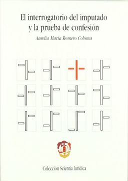El Interrogatorio Del Imputado Y La Prueba De Confesion