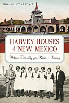 portada Harvey Houses of new Mexico: Historic Hospitality From Raton to Deming (Landmarks) Paperback 
