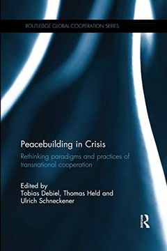 portada Peacebuilding in Crisis: Rethinking Paradigms and Practices of Transnational Cooperation (en Inglés)