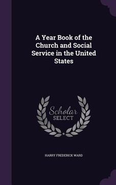 portada A Year Book of the Church and Social Service in the United States (en Inglés)