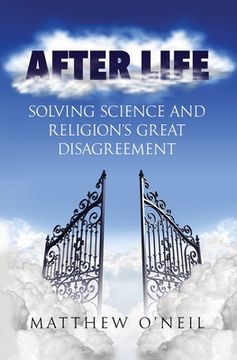 portada After Life: Solving Science and Religion's Great Disagreement (en Inglés)