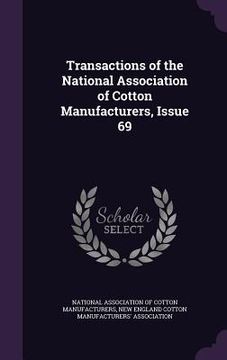 portada Transactions of the National Association of Cotton Manufacturers, Issue 69 (en Inglés)