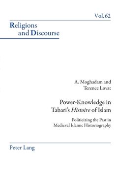 portada Power-Knowledge in Tabari's Histoire of Islam: Politicizing the past in Medieval Islamic Historiography