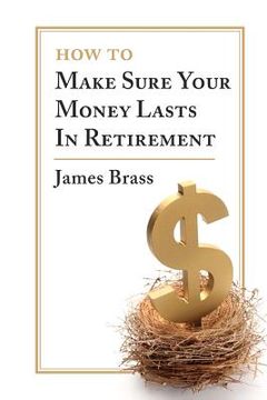 portada how to make sure your money lasts in retirement (en Inglés)
