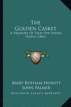 portada the golden casket: a treasury of tales for young people (1861) (en Inglés)