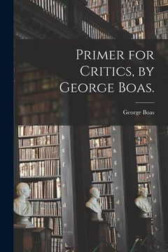 portada Primer for Critics, by George Boas. (en Inglés)