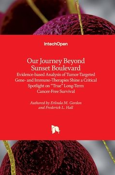 portada Our Journey Beyond Sunset Boulevard: Evidence-based Analysis of Tumor-Targeted Gene- and Immuno-Therapies Shine a Critical Spotlight on "True" Long-Te (en Inglés)