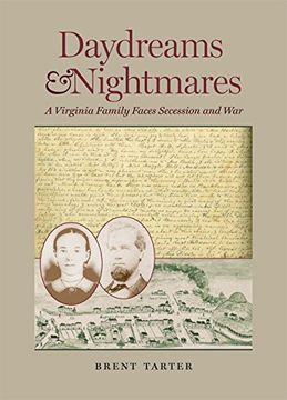 portada Daydreams and Nightmares: A Virginia Family Faces Secession and war (a Nation Divided: Studies in the Civil war Era) 