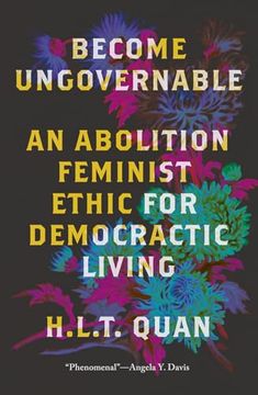 portada Become Ungovernable: An Abolition Feminist Ethic for Democratic Living (Black Critique) (en Inglés)