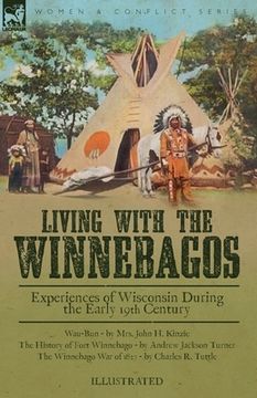 portada Living With the Winnebagos: Experiences of Wisconsin During the Early 19th Century (in English)