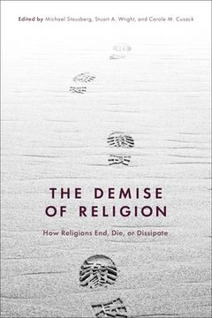 portada The Demise of Religion: How Religions End, Die, or Dissipate