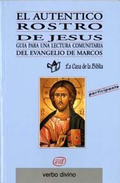portada El auténtico rostro de Jesús: Guía para una lectura comunitaria del evangelio de Marcos (Libro del participante): 2 (Palabra y Vida)