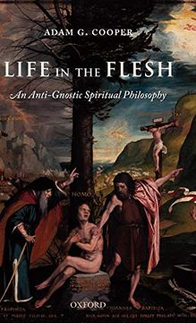portada Life in the Flesh: An Anti-Gnostic Spiritual Philosophy 