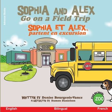portada Sophia and Alex Go on a Field Trip: Sophia et Alex partent en excursion (en Francés)